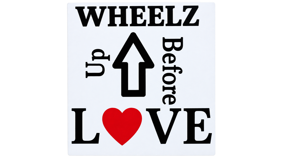 "WHEELZ UP BEFORE LOVE" sticker
